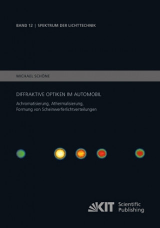 Книга Diffraktive Optiken im Automobil - Achromatisierung, Athermalisierung, Formung von Scheinwerferlichtverteilungen Michael Schöne