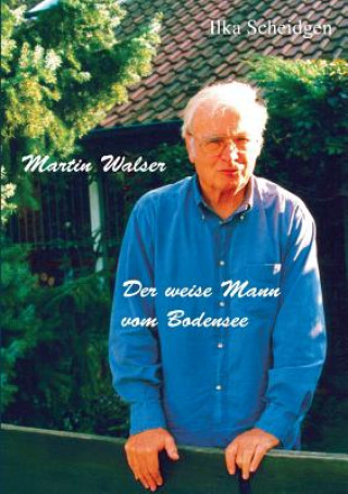 Book Martin Walser - Der weise Mann vom Bodensee Ilka Scheidgen