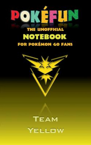 Könyv Pokefun - The unofficial Notebook (Team Yellow) for Pokemon GO Fans Theo Von Taane