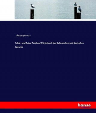 Kniha Schul- und Reise-Taschen-Woerterbuch der italienischen und deutschen Sprache Heinrich Preschers