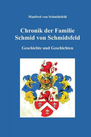 Buch Chronik der Familie Schmid von Schmidsfeld Manfred Von Schmidsfeld