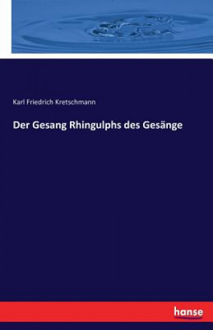 Könyv Gesang Rhingulphs des Gesange Karl Friedrich Kretschmann