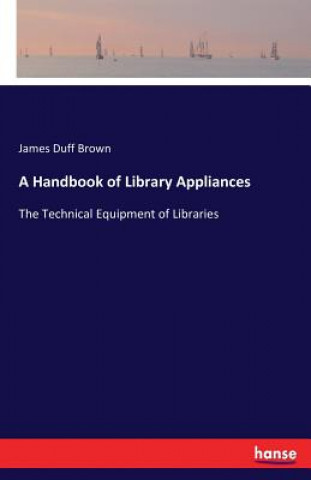 Könyv Handbook of Library Appliances James Duff Brown