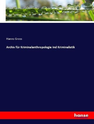 Книга Archiv fur Kriminalanthropologie ind Kriminalistik Hanns Gross