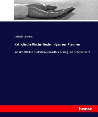 Buch Katholische Kirchenlieder, Hymnen, Psalmen Joseph Kehrein