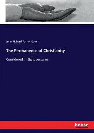 Kniha Permanence of Christianity John Richard Turner Eaton