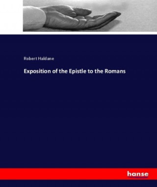 Kniha Exposition of the Epistle to the Romans Robert Haldane