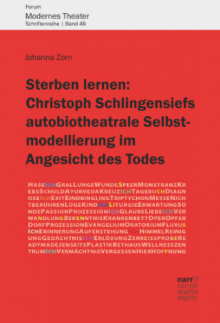 Livre Sterben lernen:  Christoph Schlingensiefs autobiotheatrale Selbstmodellierung im Angesicht des Todes Johanna Zorn