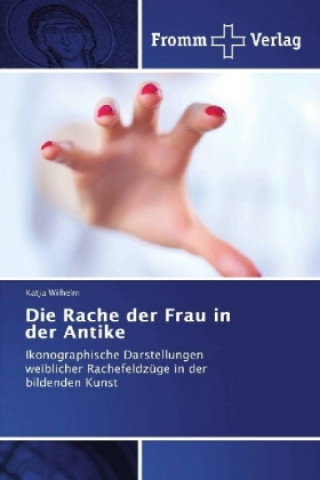 Carte Die Rache der Frau in der Antike Katja Wilhelm