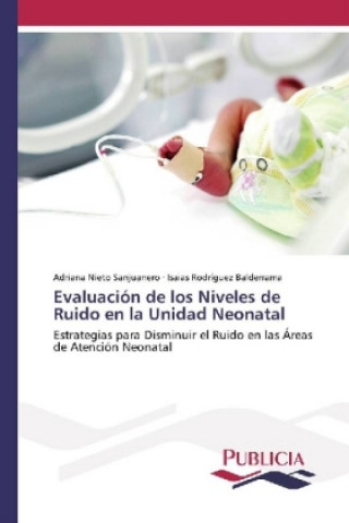 Książka Evaluación de los Niveles de Ruido en la Unidad Neonatal Adriana Nieto Sanjuanero