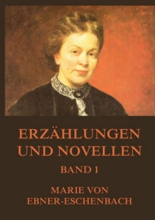 Könyv Erzählungen und Novellen, Band 1 Marie von Ebner-Eschenbach