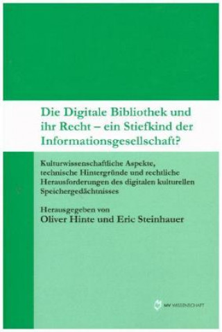 Carte Die Digitale Bibliothek und ihr Recht - ein Stiefkind der Informationsgesellschaft? Eric Steinhauer