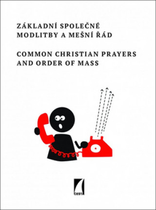 Könyv Hlavní společné modlitby a mešní řád Common Christian Prayers and Order of Mas Ája Kuchařová