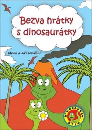 Kniha Bezva hrátky s dinosaurátky Alena a Jiří Nevěční