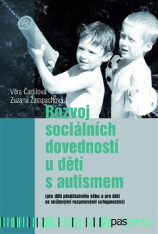 Carte Rozvoj sociálních dovedností u dětí s autismem Věra Čadilová