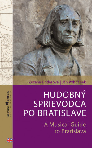 Kniha Hudobný sprievodca po Bratislave (slovensko-anglická verzia) Zuzana Godárová