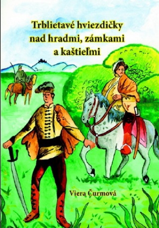 Książka Trblietavé hviezdičky nad hradmi, zámkami a kaštieľmi Viera Čurmová