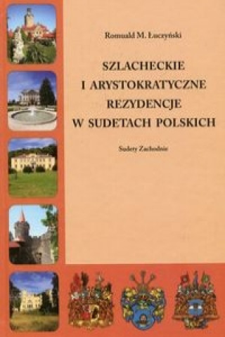 Carte Szlacheckie i arystokratyczne rezydencje w Sudetach Polskich Łuczyński Romuald M.