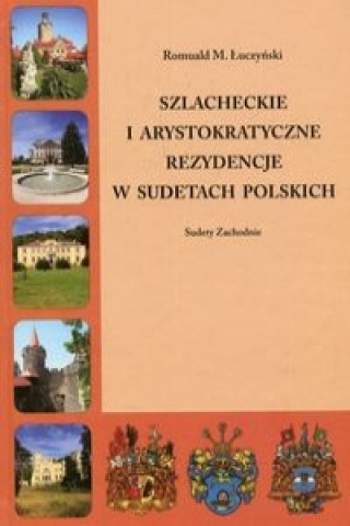 Kniha Szlacheckie i arystokratyczne rezydencje w Sudetach Polskich Łuczyński Romuald M.