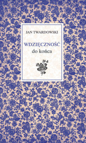 Kniha Wdziecznosc do konca Jan Twardowski