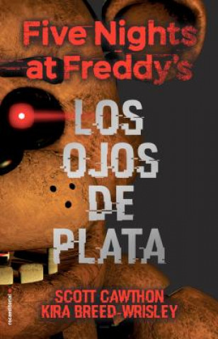 Carte Five Nights at Freddy's. Los Ojos de Plata / The Silver Eyes Scott Cawthon