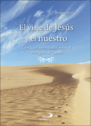 Книга El viaje de Jesús y el nuestro: Ejercicios espirituales sobre el evangelio de Lucas 