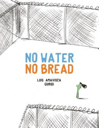 Kniha No Water No Bread Luis Amavisca