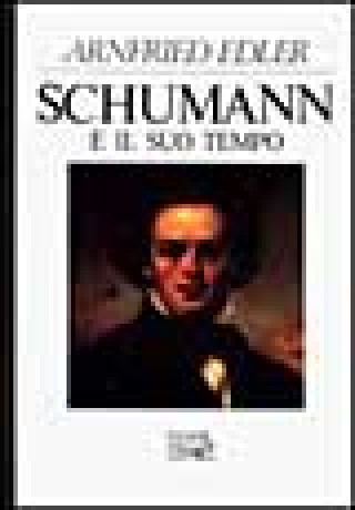 Kniha Schumann e il suo tempo Edler Arnfried