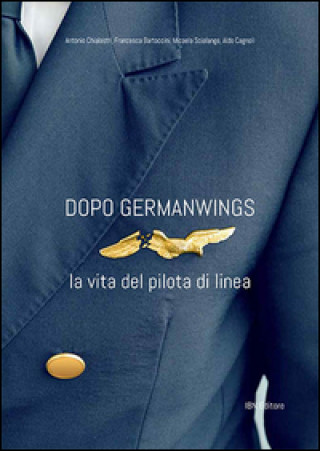 Kniha Dopo Germanwings. La vita del pilota di linea Francesca Bartoccini