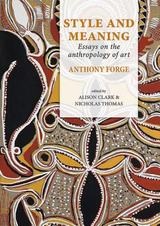 Kniha Style and Meaning Anthony Forge