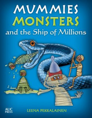 Knjiga Mummies, Monsters, and the Ship of Millions Leena Pekkalainen