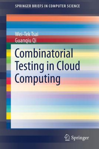 Kniha Combinatorial Testing in Cloud Computing Wei-Tek Tsai