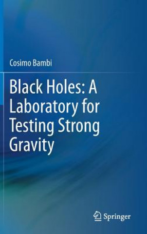 Carte Black Holes: A Laboratory for Testing Strong Gravity Cosimo Bambi