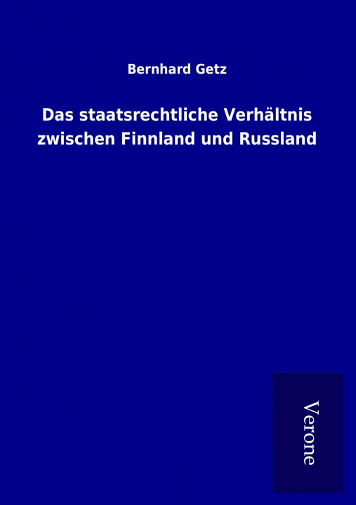 Книга Das staatsrechtliche Verhältnis zwischen Finnland und Russland Bernhard Getz