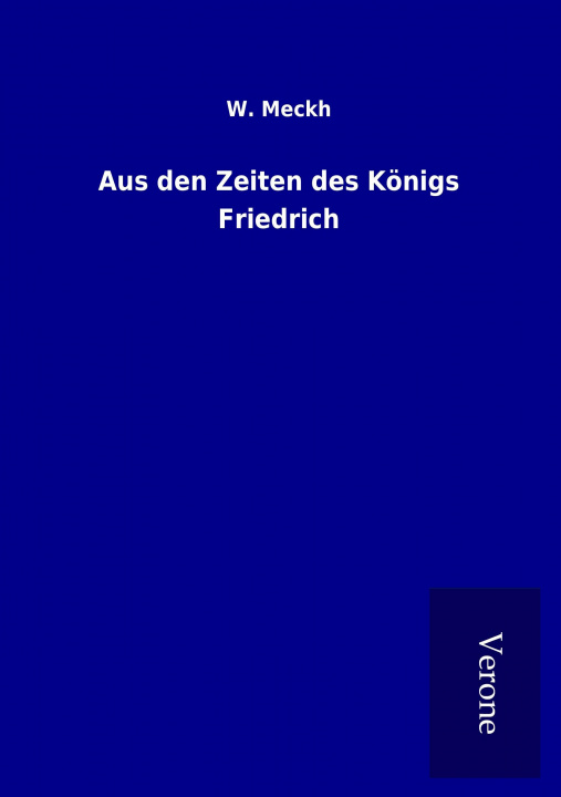 Kniha Aus den Zeiten des Königs Friedrich W. Meckh