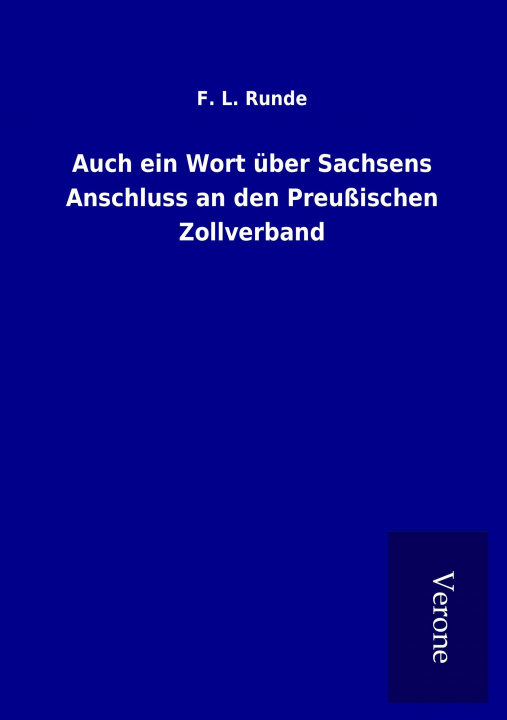 Kniha Auch ein Wort über Sachsens Anschluss an den Preußischen Zollverband F. L. Runde