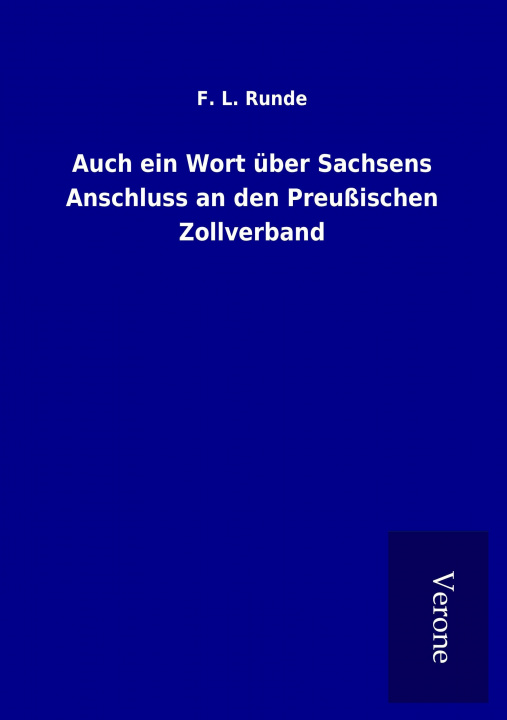 Buch Auch ein Wort über Sachsens Anschluss an den Preußischen Zollverband F. L. Runde