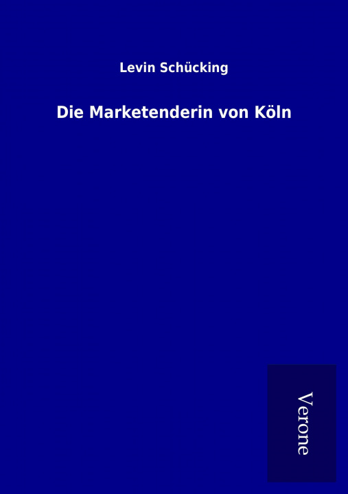 Kniha Die Marketenderin von Köln Levin Schücking