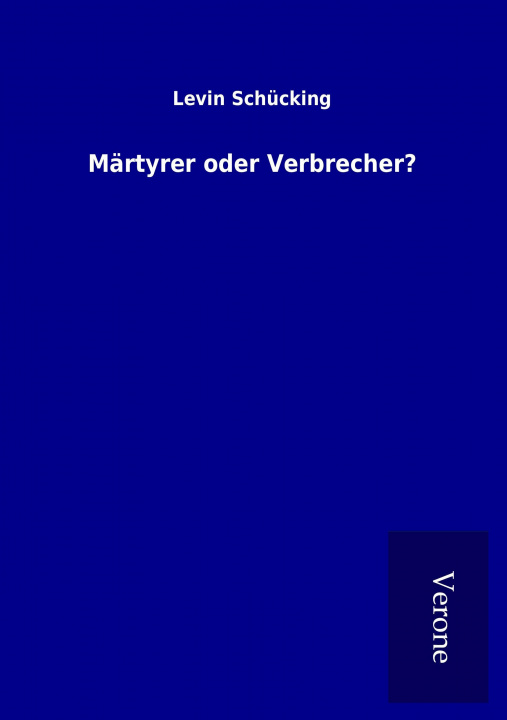 Książka Märtyrer oder Verbrecher? Levin Schücking