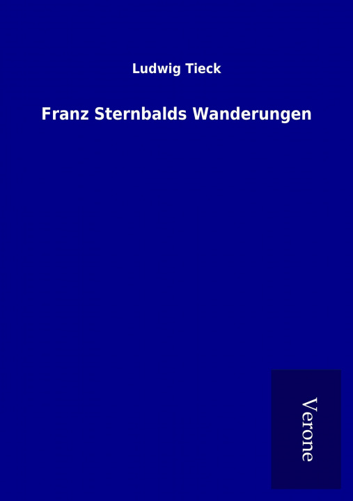 Kniha Franz Sternbalds Wanderungen Ludwig Tieck