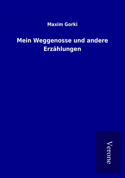 Kniha Mein Weggenosse und andere Erzählungen Maxim Gorki