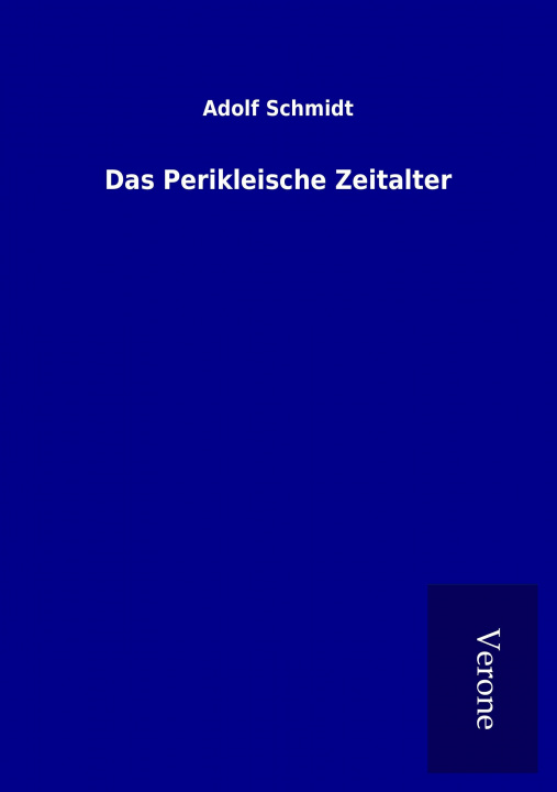 Kniha Das Perikleische Zeitalter Adolf Schmidt
