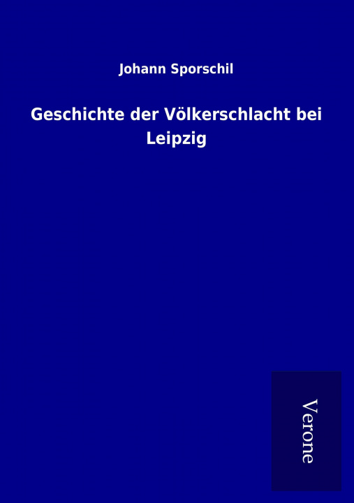 Libro Geschichte der Völkerschlacht bei Leipzig Johann Sporschil