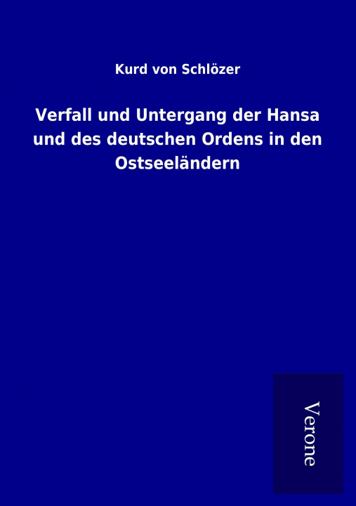 Carte Verfall und Untergang der Hansa und des deutschen Ordens in den Ostseeländern Kurd von Schlözer