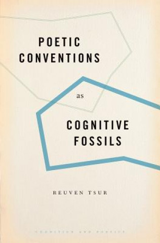 Könyv Poetic Conventions as Cognitive Fossils Reuven Tsur