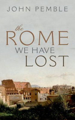 Knjiga Rome We Have Lost John Pemble