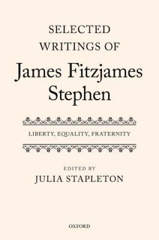 Kniha Selected Writings of James Fitzjames Stephen Julia Stapleton