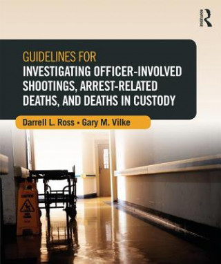 Книга Guidelines for Investigating Officer-Involved Shootings, Arrest-Related Deaths, and Deaths in Custody Ross