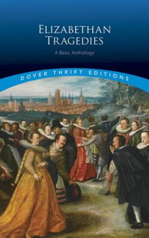 Kniha Elizabethan Tragedies Inc. Dover Publications