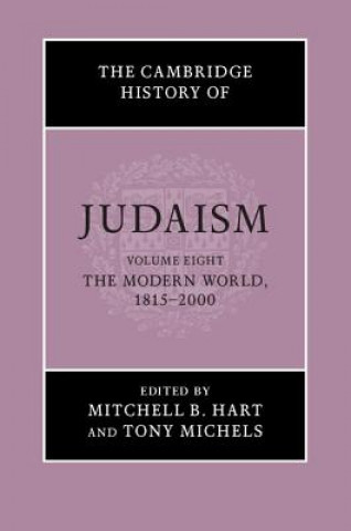 Livre Cambridge History of Judaism: Volume 8, The Modern World, 1815-2000 Mitchell B Hart